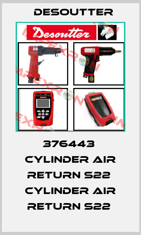 376443  CYLINDER AIR RETURN S22  CYLINDER AIR RETURN S22  Desoutter