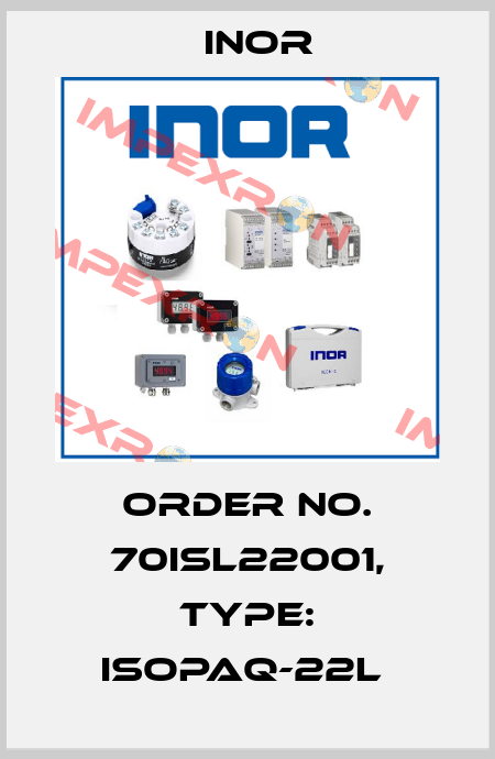 Order No. 70ISL22001, Type: IsoPAQ-22L  Inor