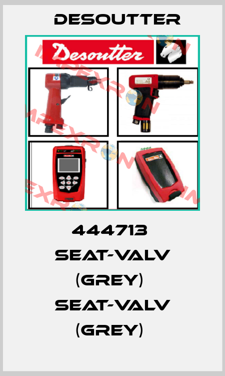444713  SEAT-VALV (GREY)  SEAT-VALV (GREY)  Desoutter