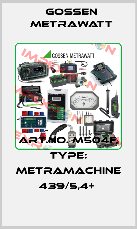 Art.No. M504F, Type: MetraMachine 439/5,4+  Gossen Metrawatt