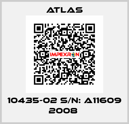 10435-02 S/N: A11609 2008  Atlas