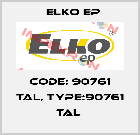 Code: 90761 TAL, Type:90761 TAL  Elko EP