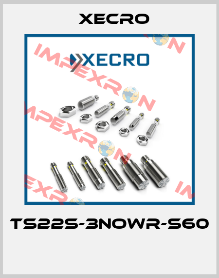 TS22S-3NOWR-S60  Xecro
