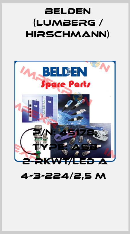 P/N: 45178, Type: ASB 2-RKWT/LED A 4-3-224/2,5 M  Belden (Lumberg / Hirschmann)