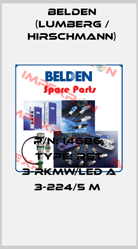 P/N: 14686, Type: RST 3-RKMW/LED A 3-224/5 M  Belden (Lumberg / Hirschmann)