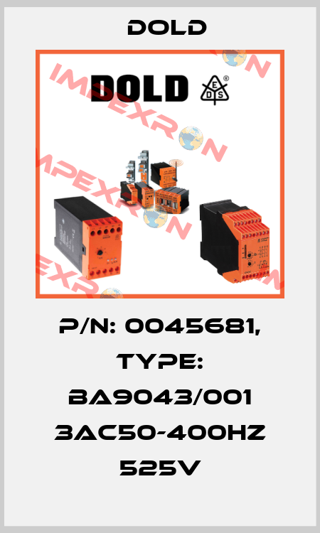 p/n: 0045681, Type: BA9043/001 3AC50-400HZ 525V Dold