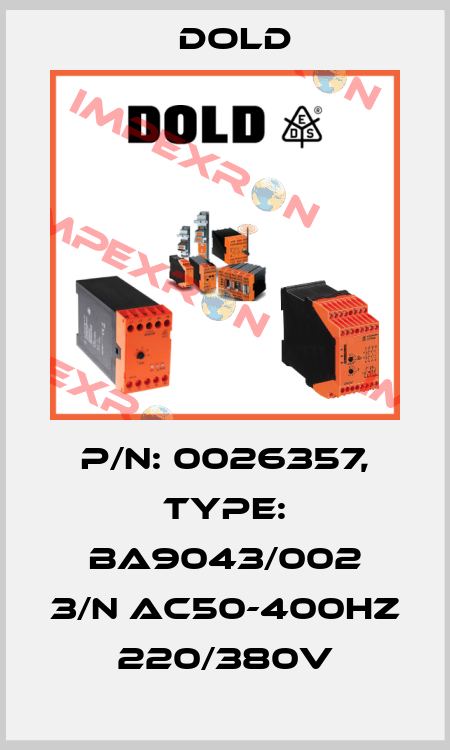 p/n: 0026357, Type: BA9043/002 3/N AC50-400HZ 220/380V Dold