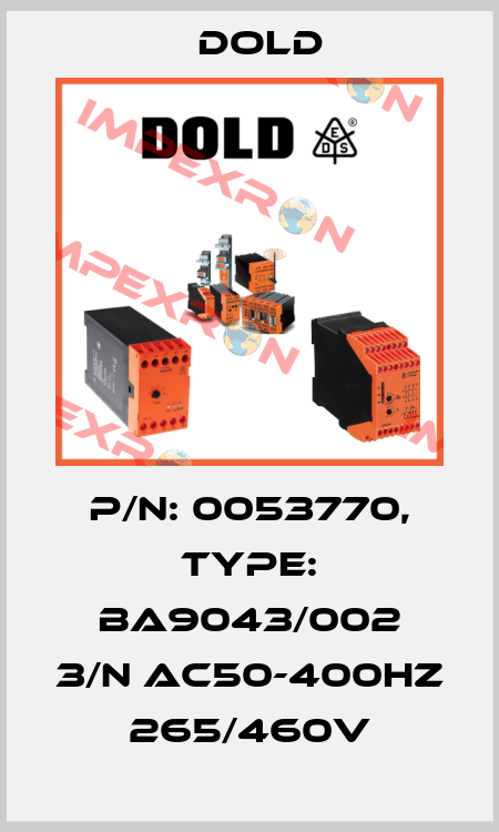 p/n: 0053770, Type: BA9043/002 3/N AC50-400HZ 265/460V Dold
