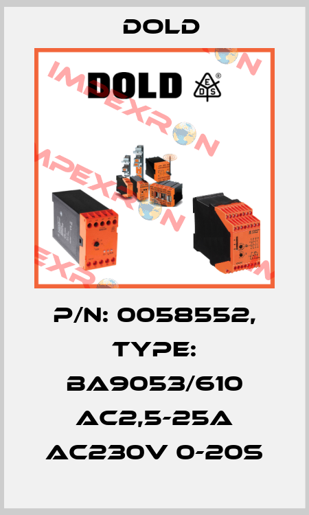 p/n: 0058552, Type: BA9053/610 AC2,5-25A AC230V 0-20S Dold