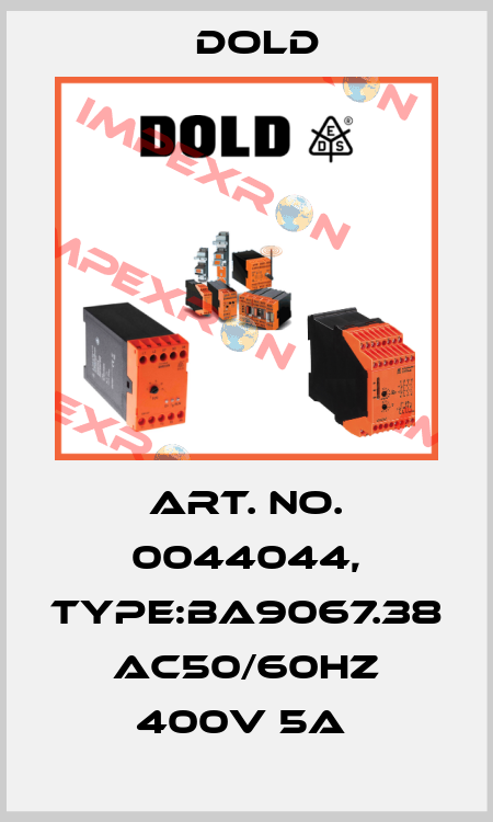 Art. No. 0044044, Type:BA9067.38 AC50/60HZ 400V 5A  Dold