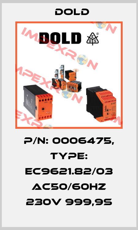 p/n: 0006475, Type: EC9621.82/03 AC50/60HZ 230V 999,9S Dold