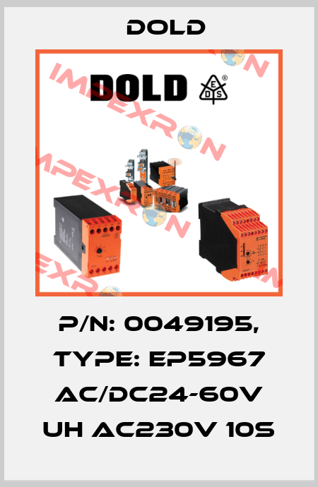 p/n: 0049195, Type: EP5967 AC/DC24-60V UH AC230V 10S Dold