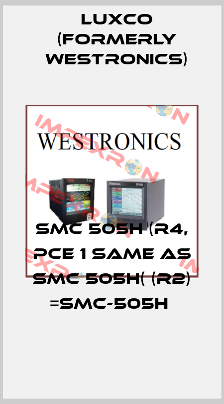 SMC 505H (R4, PCE 1 same as SMC 505H( (R2) =SMC-505H  Luxco (formerly Westronics)