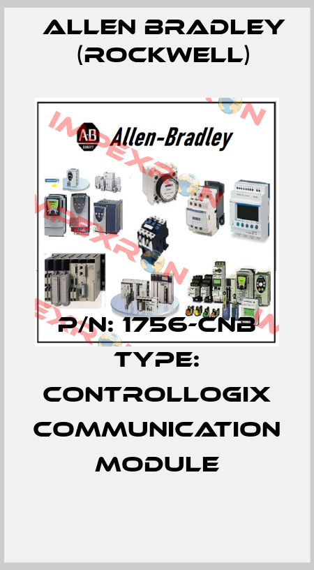 P/N: 1756-CNB Type: ControlLogix Communication Module Allen Bradley (Rockwell)