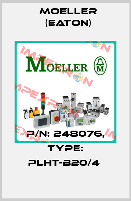 P/N: 248076, Type: PLHT-B20/4  Moeller (Eaton)