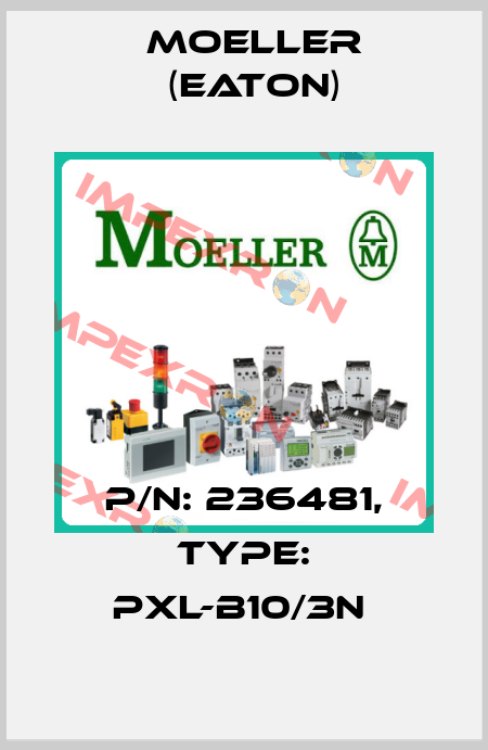 P/N: 236481, Type: PXL-B10/3N  Moeller (Eaton)