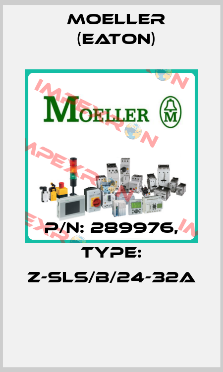 P/N: 289976, Type: Z-SLS/B/24-32A  Moeller (Eaton)