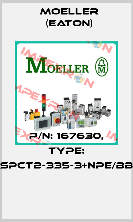 P/N: 167630, Type: SPCT2-335-3+NPE/BB  Moeller (Eaton)