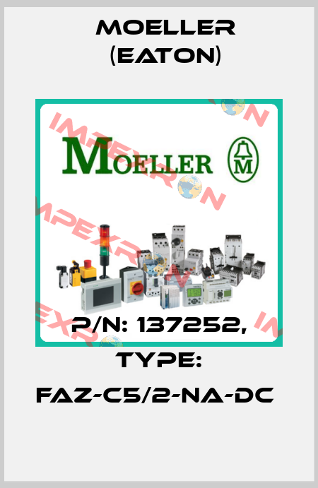 P/N: 137252, Type: FAZ-C5/2-NA-DC  Moeller (Eaton)