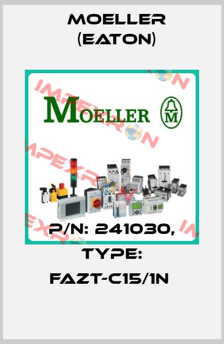 P/N: 241030, Type: FAZT-C15/1N  Moeller (Eaton)