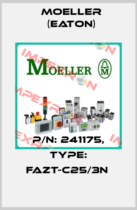 P/N: 241175, Type: FAZT-C25/3N  Moeller (Eaton)