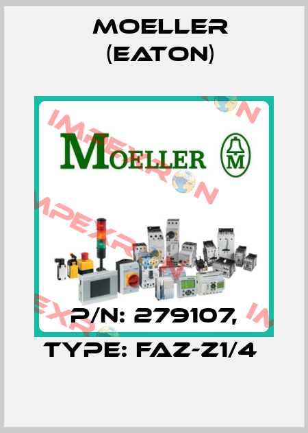 P/N: 279107, Type: FAZ-Z1/4  Moeller (Eaton)