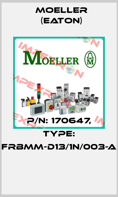 P/N: 170647, Type: FRBMM-D13/1N/003-A  Moeller (Eaton)