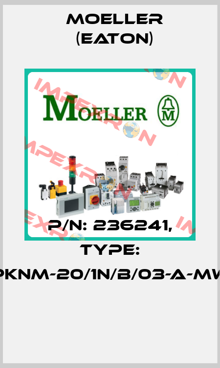 P/N: 236241, Type: PKNM-20/1N/B/03-A-MW  Moeller (Eaton)