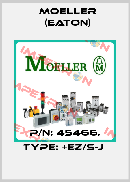 P/N: 45466, Type: +EZ/S-J  Moeller (Eaton)