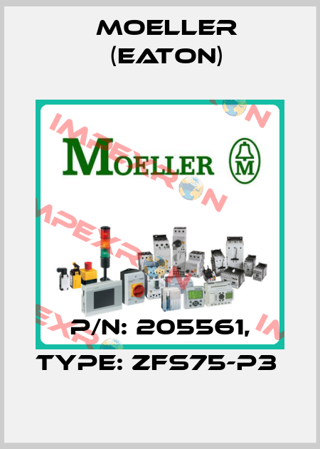 P/N: 205561, Type: ZFS75-P3  Moeller (Eaton)