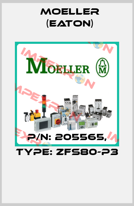 P/N: 205565, Type: ZFS80-P3  Moeller (Eaton)