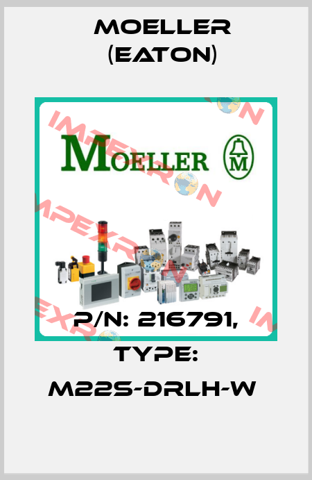 P/N: 216791, Type: M22S-DRLH-W  Moeller (Eaton)