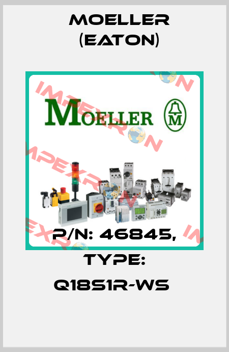 P/N: 46845, Type: Q18S1R-WS  Moeller (Eaton)