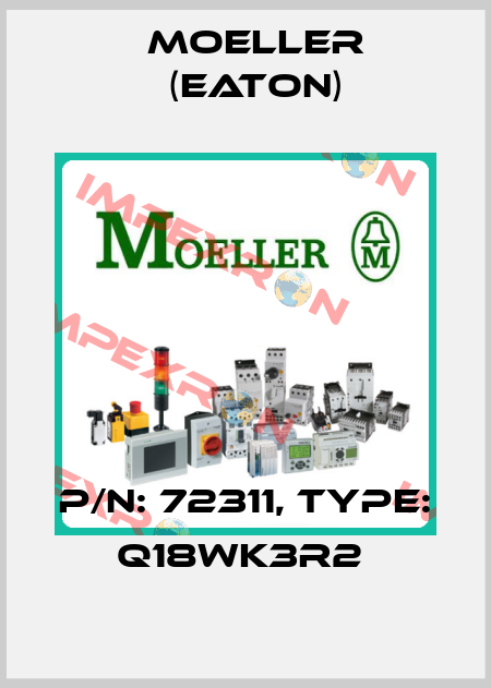 P/N: 72311, Type: Q18WK3R2  Moeller (Eaton)