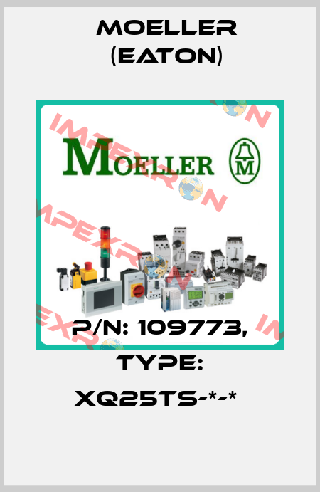 P/N: 109773, Type: XQ25TS-*-*  Moeller (Eaton)