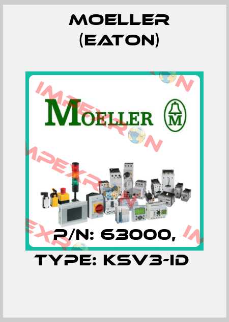 P/N: 63000, Type: KSV3-ID  Moeller (Eaton)