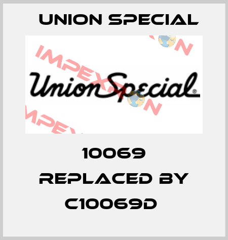 10069 replaced by C10069D  Union Special