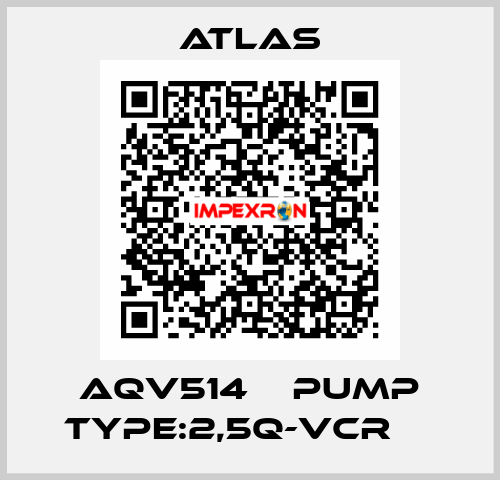 AQV514    PUMP TYPE:2,5Q-VCR     Atlas