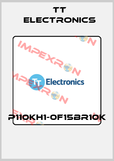 P110KH1-0F15BR10K  TT Electronics