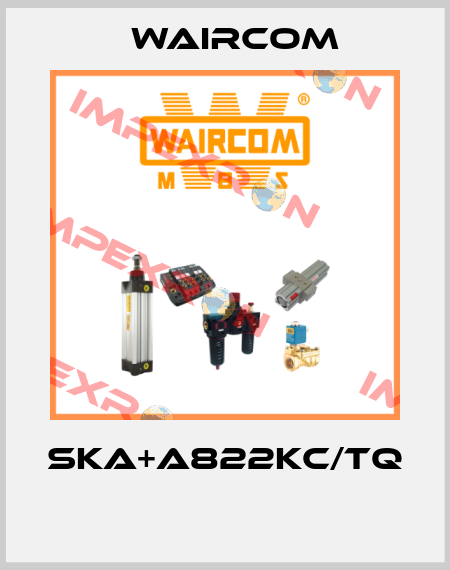 SKA+A822KC/TQ  Waircom