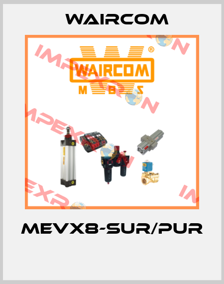 MEVX8-SUR/PUR  Waircom