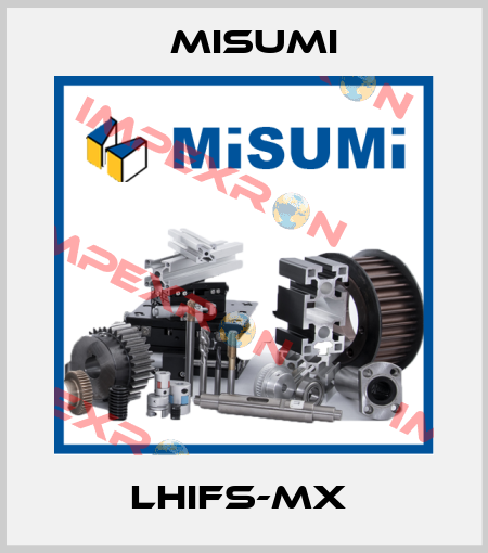 LHIFS-MX  Misumi
