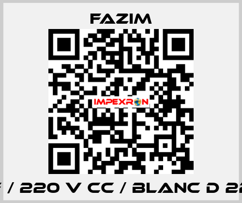 F / 220 V CC / BLANC D 22 Fazim