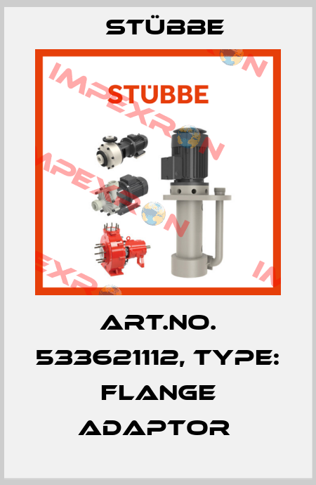 Art.No. 533621112, Type: Flange adaptor  Stübbe