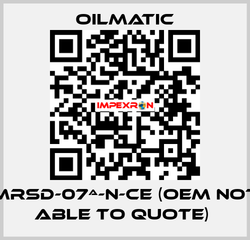 MRSD-07ª-N-CE (OEM not able to quote)  OILMATIC