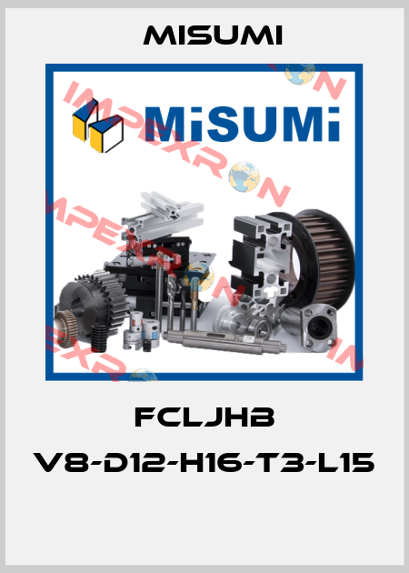 FCLJHB V8-D12-H16-T3-L15  Misumi