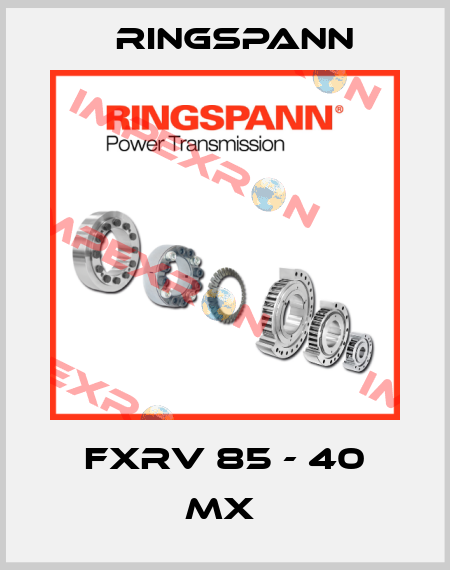 FXRV 85 - 40 MX  Ringspann