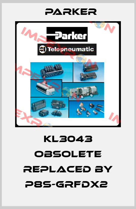 KL3043 OBSOLETE REPLACED BY P8S-GRFDX2  Parker