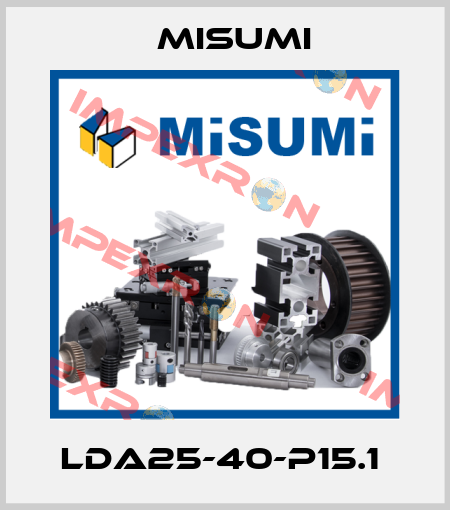 LDA25-40-P15.1  Misumi