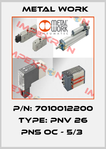 P/N: 7010012200 Type: PNV 26 PNS OC - 5/3  Metal Work
